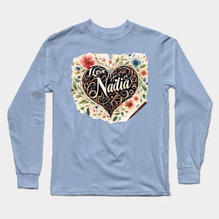 I love nadia valentine gift Long Sleeve T-Shirt